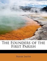 The Founders Of The First Parish