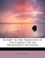 Report To The President By The Committee On Department Methods