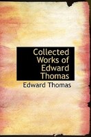 Collected Works Of Edward Thomas