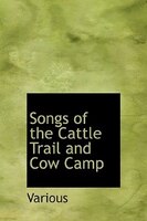 Songs Of The Cattle Trail And Cow Camp