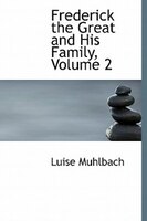 Frederick The Great And His Family, Volume 2