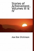 Stories Of Achievement, Volumes Iii & Iv