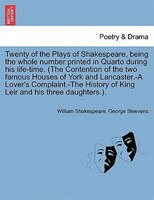 Twenty Of The Plays Of Shakespeare, Being The Whole Number Printed In Quarto During His Life-time. (the Contention Of The Two Famo