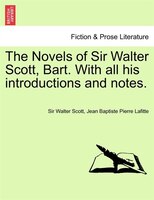 The Novels Of Sir Walter Scott, Bart. With All His Introductions And Notes, Vol. Xviii