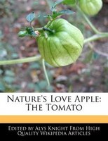 Nature's Love Apple: The Tomato