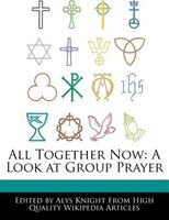 All Together Now: A Look At Group Prayer