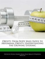Obesity: From Body Mass Index to Abdominal Obesity, Understanding the Growing Epidemic