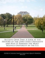 Buckeye Over Time: A Look At The History Of The Ohio State University And Why It Remains The Most-beloved University I