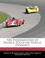 The Fundamentals Of Physics: Focus On Vehicle Dynamics