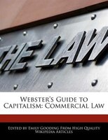 Webster's Guide To Capitalism: Commercial Law