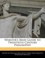 Webster's Brief Guide To Twentieth Century Philosophy