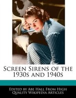 Screen Sirens Of The 1930s And 1940s