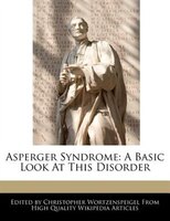 Asperger Syndrome: A Basic Look At This Disorder