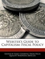 Webster's Guide To Capitalism: Fiscal Policy