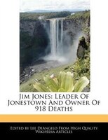 Jim Jones: Leader Of Jonestown And Owner Of 918 Deaths