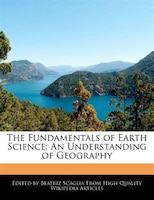 The Fundamentals Of Earth Science: An Understanding Of Geography