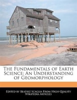 The Fundamentals Of Earth Science: An Understanding Of Geomorphology