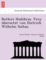 Butlers Hudibras. Frey U?bersetzt Von Dietrich Wilhelm Soltau.