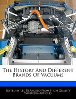 The History And Different Brands Of Vacuums