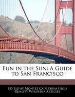 Fun In The Sun: A Guide To San Francisco