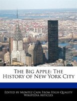 The Big Apple: The History Of New York City