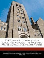 No Strings Attached Higher Education: A Look At The Founding And History Of Cornell University