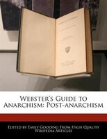 Webster's Guide To Anarchism: Post-anarchism