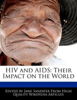 Hiv And Aids: Their Impact On The World