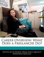 Career Overview: What Does A Freelancer Do?