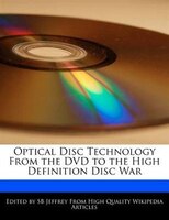 Optical Disc Technology From The Dvd To The High Definition Disc War