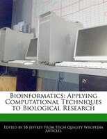 Bioinformatics: Applying Computational Techniques To Biological Research