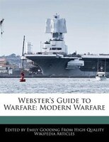 Webster's Guide To Warfare: Modern Warfare