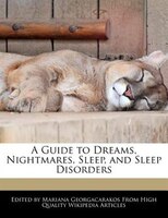 A Guide To Dreams, Nightmares, Sleep, And Sleep Disorders