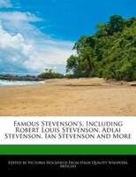 Famous Stevenson's, Including Robert Louis Stevenson, Adlai Stevenson, Ian Stevenson And More