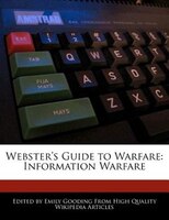 Webster's Guide To Warfare: Information Warfare