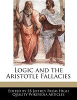 Logic And The Aristotle Fallacies