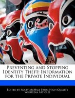 Preventing And Stopping Identity Theft: Information For The Private Individual
