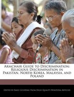 Armchair Guide To Discrimination: Religious Discrimination In Pakistan, North Korea, Malaysia, And Poland