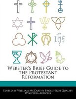 Webster's Brief Guide to the Protestant Reformation