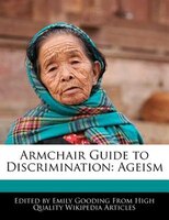 Armchair Guide To Discrimination: Ageism