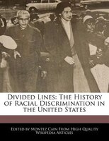 Divided Lines: The History of Racial Discrimination in the United States