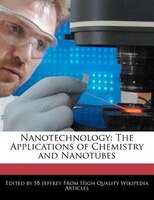 Nanotechnology: The Applications Of Chemistry And Nanotubes