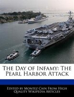 The Day Of Infamy: The Pearl Harbor Attack