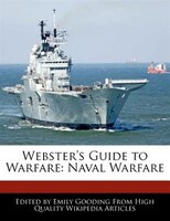 Webster's Guide to Warfare: Naval Warfare