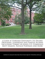 A Look At Harvard University, Its Degree Programs, Leadership And Famous Alumni, Including Tommy Lee Jones, E.e. Cummings, Matt Da