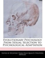 Evolutionary Psychology From Sexual Selection To Psychological Adaptation