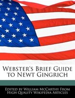 Webster's Brief Guide To Newt Gingrich