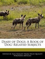Diary Of Dogs: A Book Of 'dog'-related Subjects