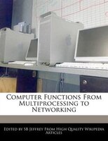 Computer Functions From Multiprocessing To Networking