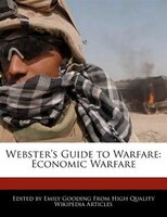 Webster's Guide To Warfare: Economic Warfare